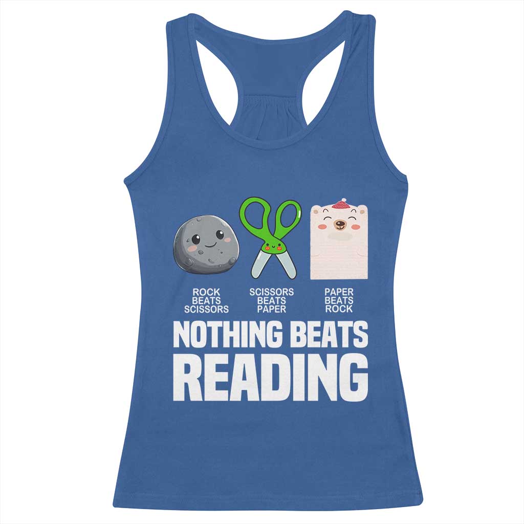 Nothing Beats Reading Racerback Tank Top Rock Paper Scissors Read Book Lovers TS02 Royal Blue Print Your Wear