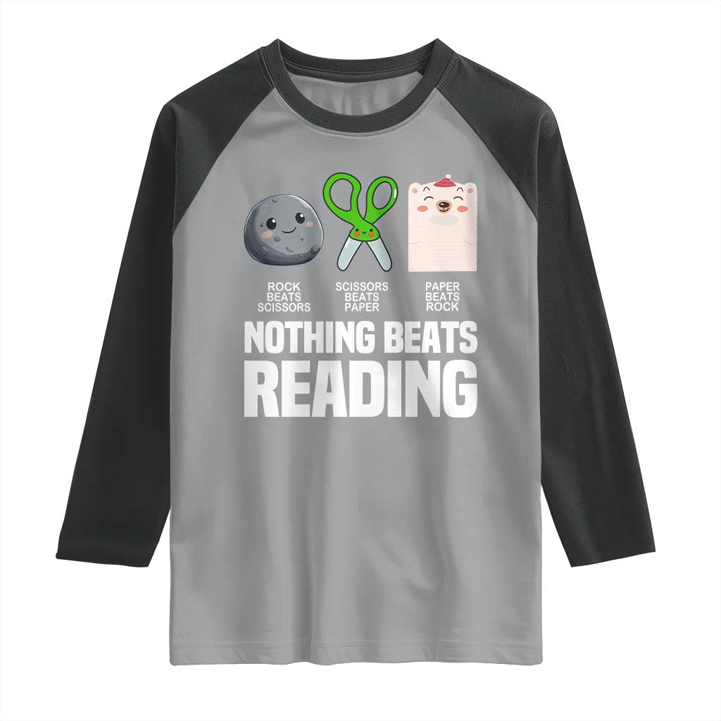 Nothing Beats Reading Raglan Shirt Rock Paper Scissors Read Book Lovers TS02 Sport Gray Black Print Your Wear