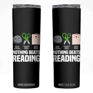 Nothing Beats Reading Skinny Tumbler Rock Paper Scissors Read Book Lovers TS02 Black Print Your Wear