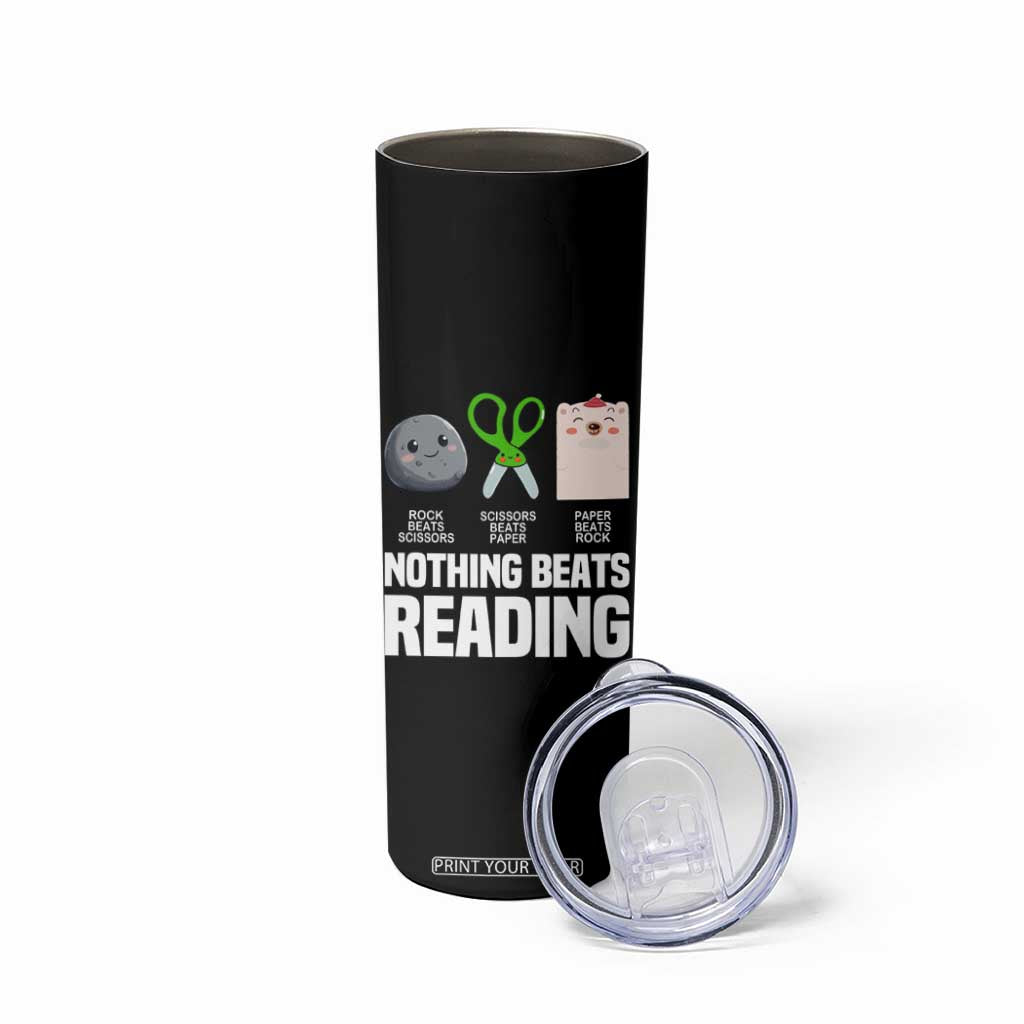Nothing Beats Reading Skinny Tumbler Rock Paper Scissors Read Book Lovers TS02 Print Your Wear