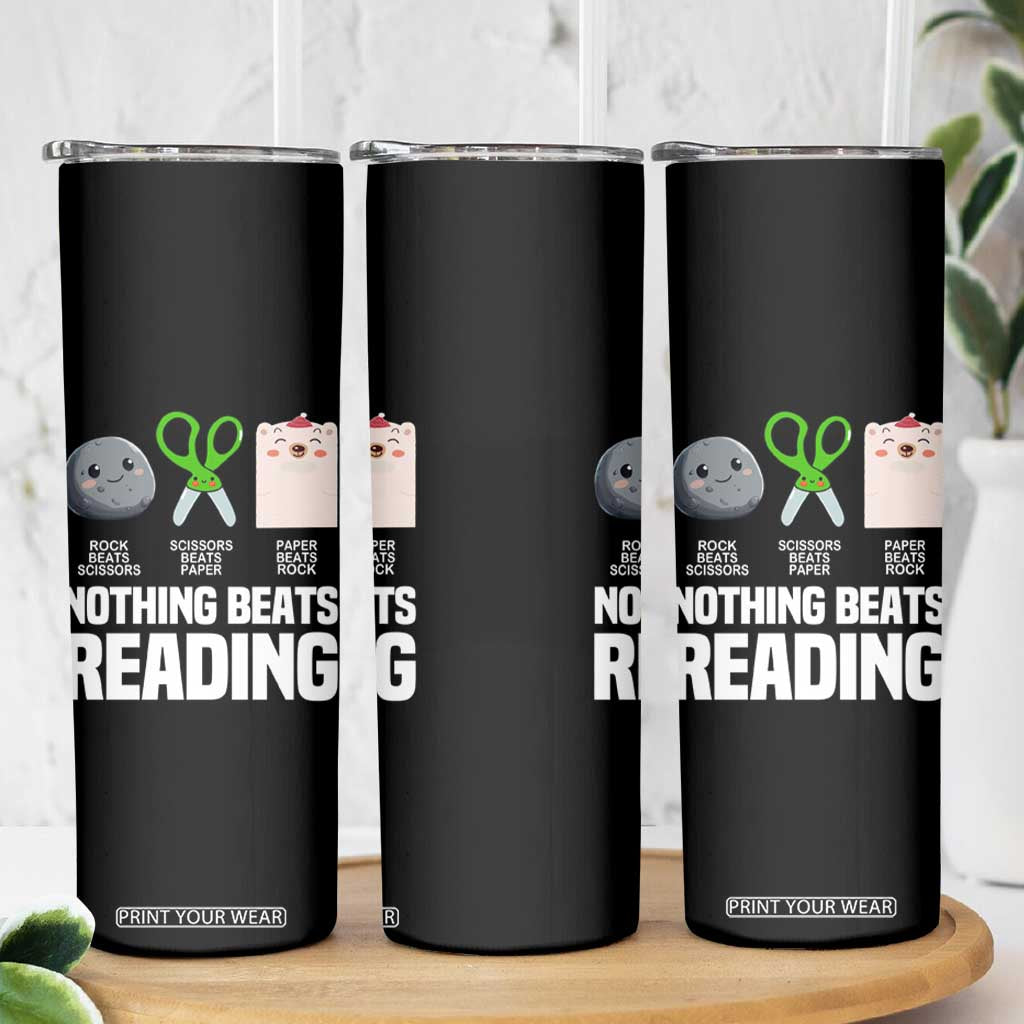 Nothing Beats Reading Skinny Tumbler Rock Paper Scissors Read Book Lovers TS02 Print Your Wear