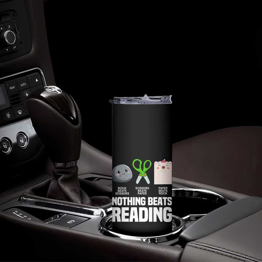 Nothing Beats Reading Skinny Tumbler Rock Paper Scissors Read Book Lovers TS02 Print Your Wear