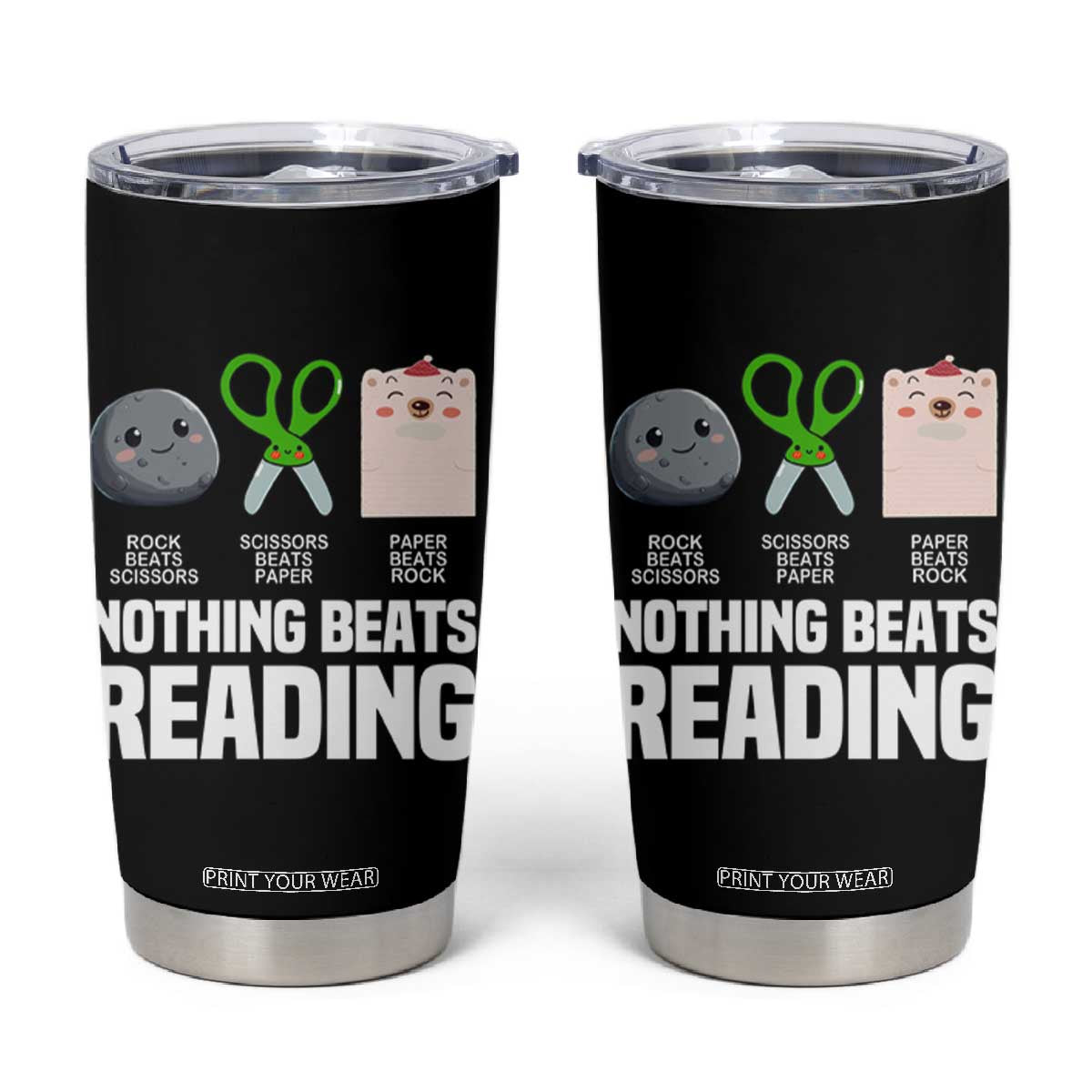 Nothing Beats Reading Tumbler Cup Rock Paper Scissors Read Book Lovers TS02 Black Print Your Wear