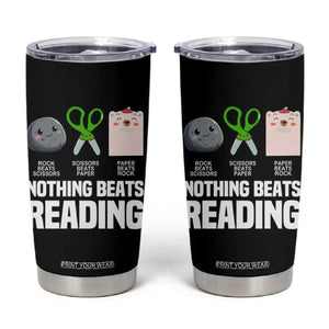 Nothing Beats Reading Tumbler Cup Rock Paper Scissors Read Book Lovers TS02 Black Print Your Wear