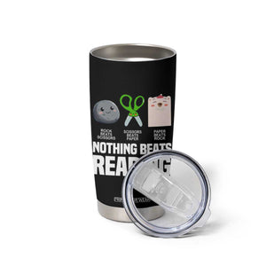 Nothing Beats Reading Tumbler Cup Rock Paper Scissors Read Book Lovers TS02 Print Your Wear