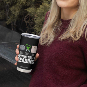 Nothing Beats Reading Tumbler Cup Rock Paper Scissors Read Book Lovers TS02 Print Your Wear