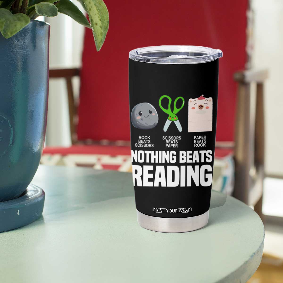 Nothing Beats Reading Tumbler Cup Rock Paper Scissors Read Book Lovers TS02 Print Your Wear