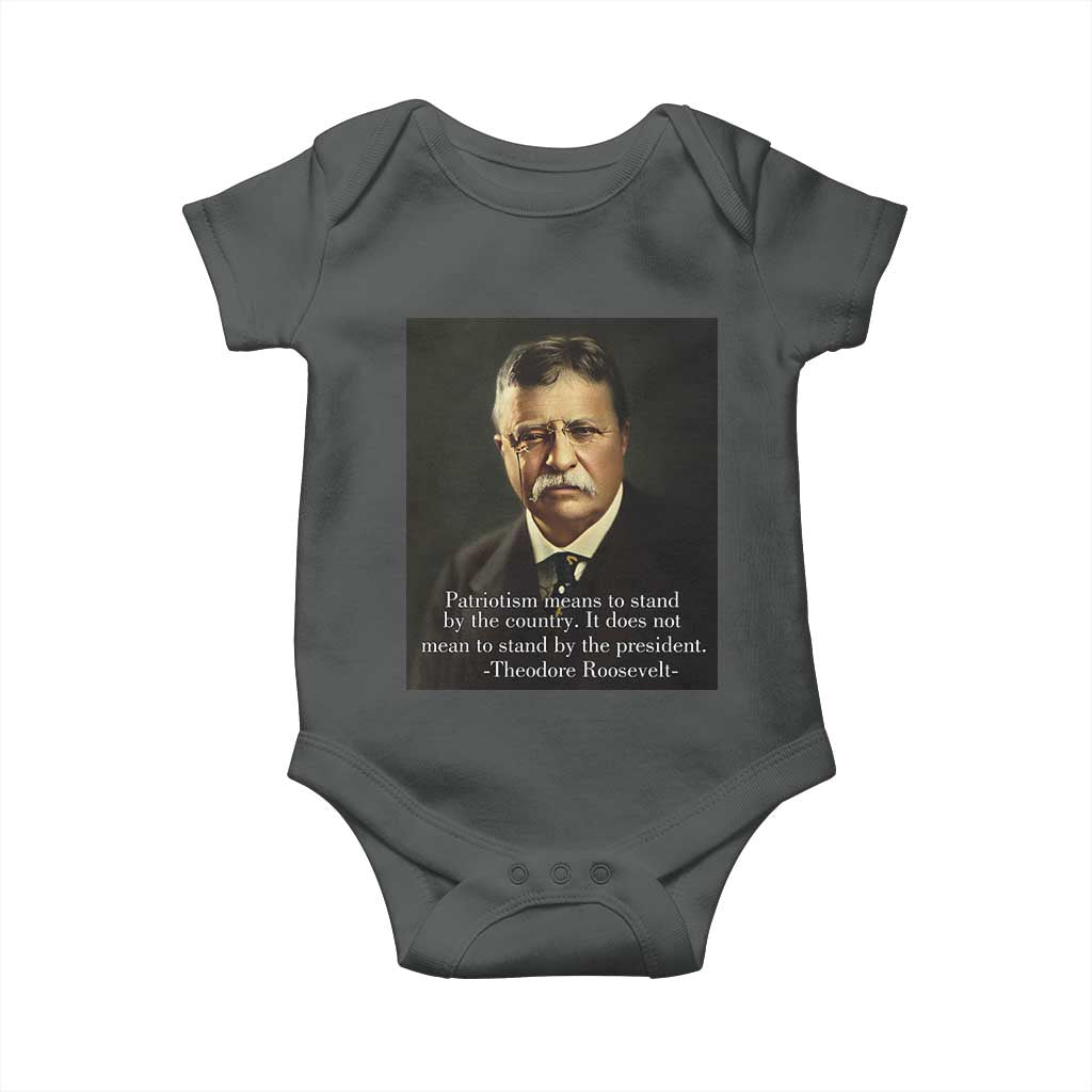 Theodore Teddy Roosevelt Patriotic Baby Onesie Patriotism Means To Stand By The Country TS02 Dark Heather Print Your Wear