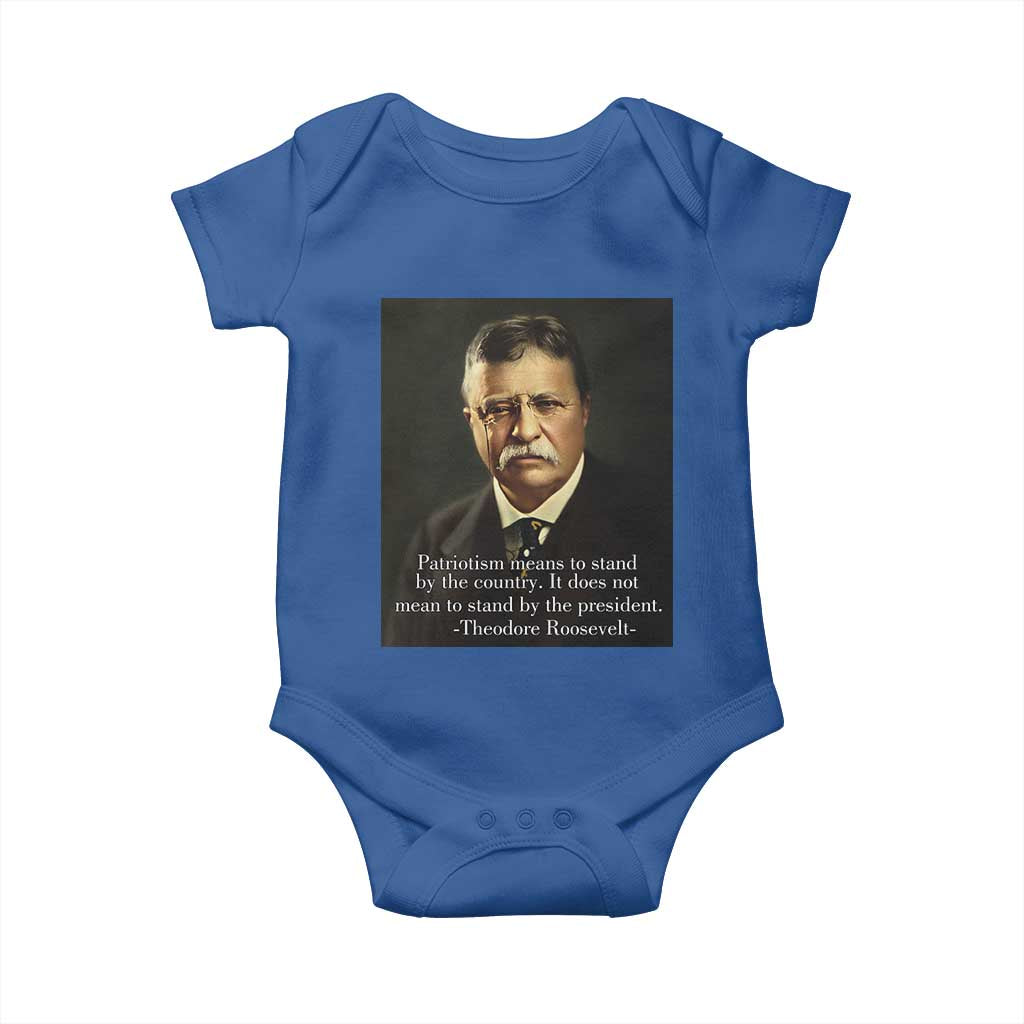 Theodore Teddy Roosevelt Patriotic Baby Onesie Patriotism Means To Stand By The Country TS02 Royal Blue Print Your Wear