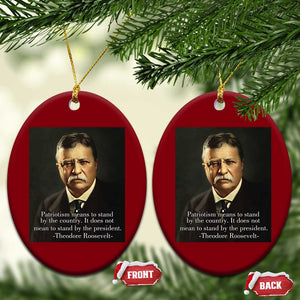 Theodore Teddy Roosevelt Patriotic Ceramic Ornament Patriotism Means To Stand By The Country TS02 Print Your Wear