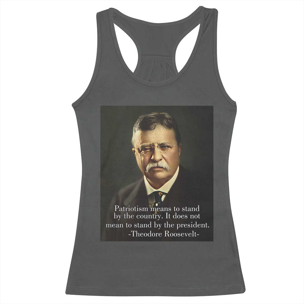 Theodore Teddy Roosevelt Patriotic Racerback Tank Top Patriotism Means To Stand By The Country TS02 Dark Heather Print Your Wear