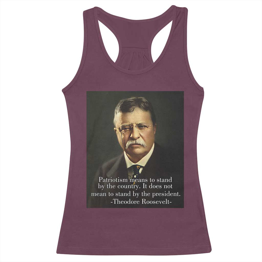 Theodore Teddy Roosevelt Patriotic Racerback Tank Top Patriotism Means To Stand By The Country TS02 Maroon Print Your Wear