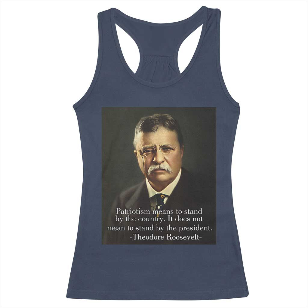 Theodore Teddy Roosevelt Patriotic Racerback Tank Top Patriotism Means To Stand By The Country TS02 Navy Print Your Wear