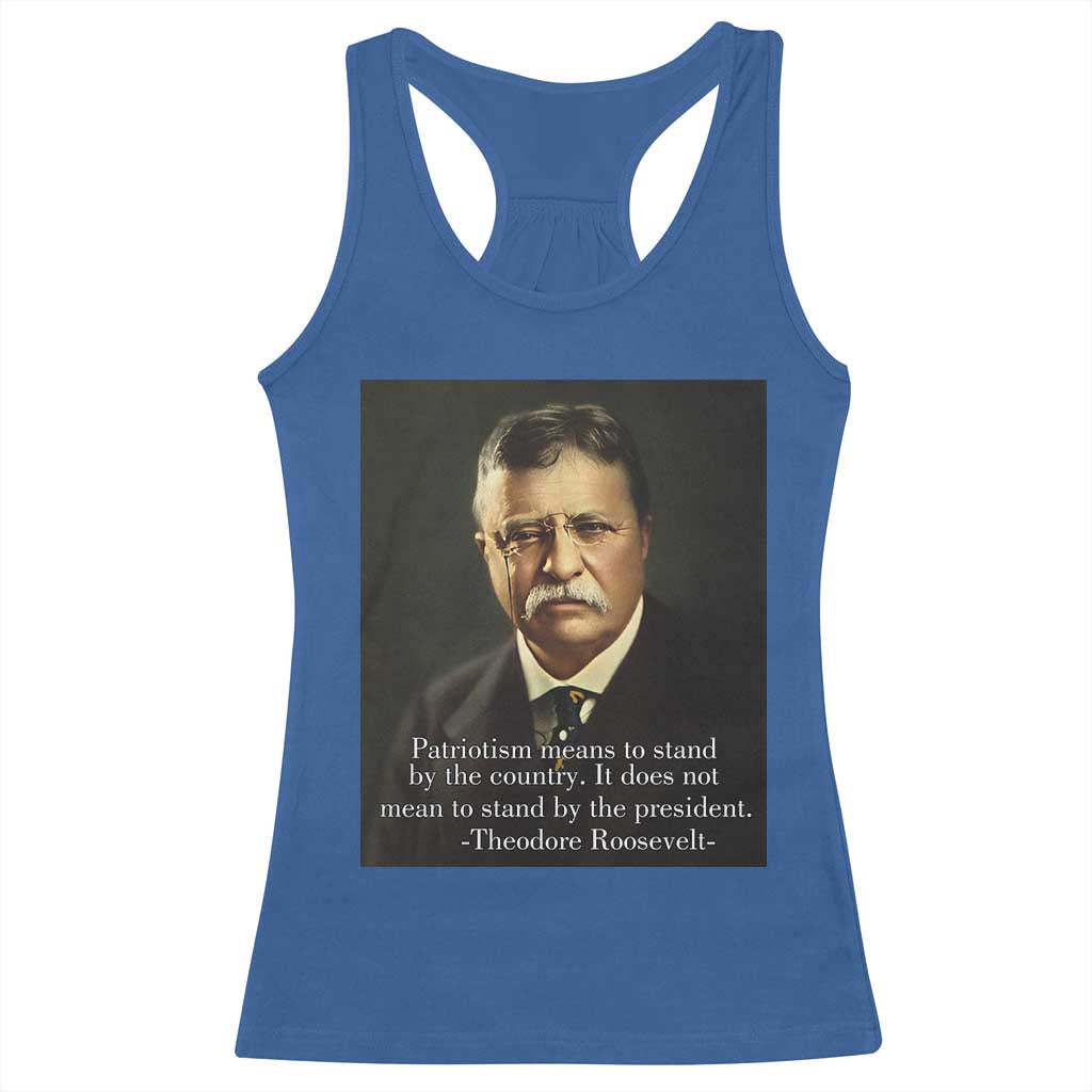 Theodore Teddy Roosevelt Patriotic Racerback Tank Top Patriotism Means To Stand By The Country TS02 Royal Blue Print Your Wear