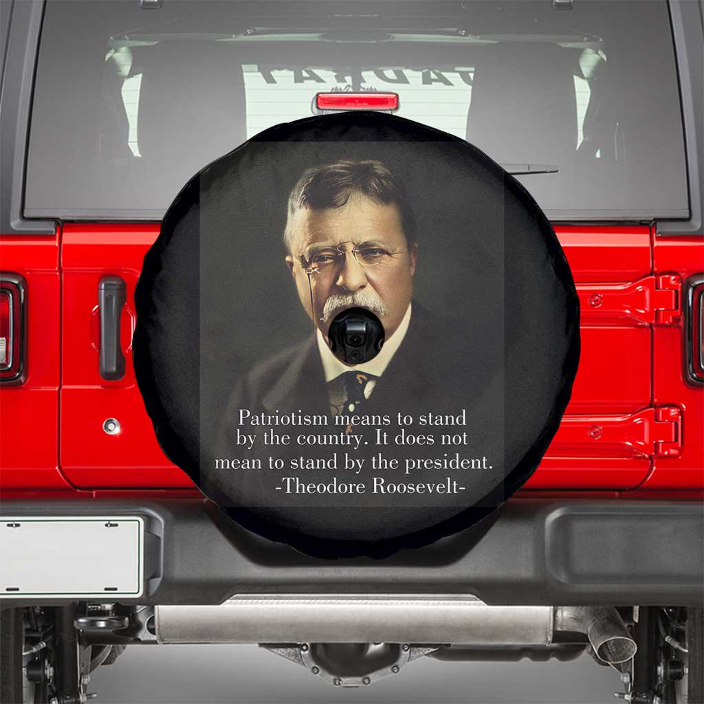 Theodore Teddy Roosevelt Patriotic Spare Tire Cover Patriotism Means To Stand By The Country TS02 Black Print Your Wear
