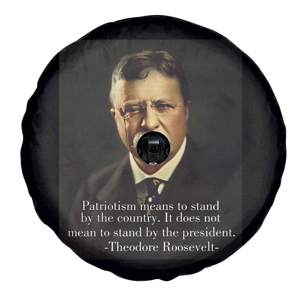 Theodore Teddy Roosevelt Patriotic Spare Tire Cover Patriotism Means To Stand By The Country TS02 Print Your Wear