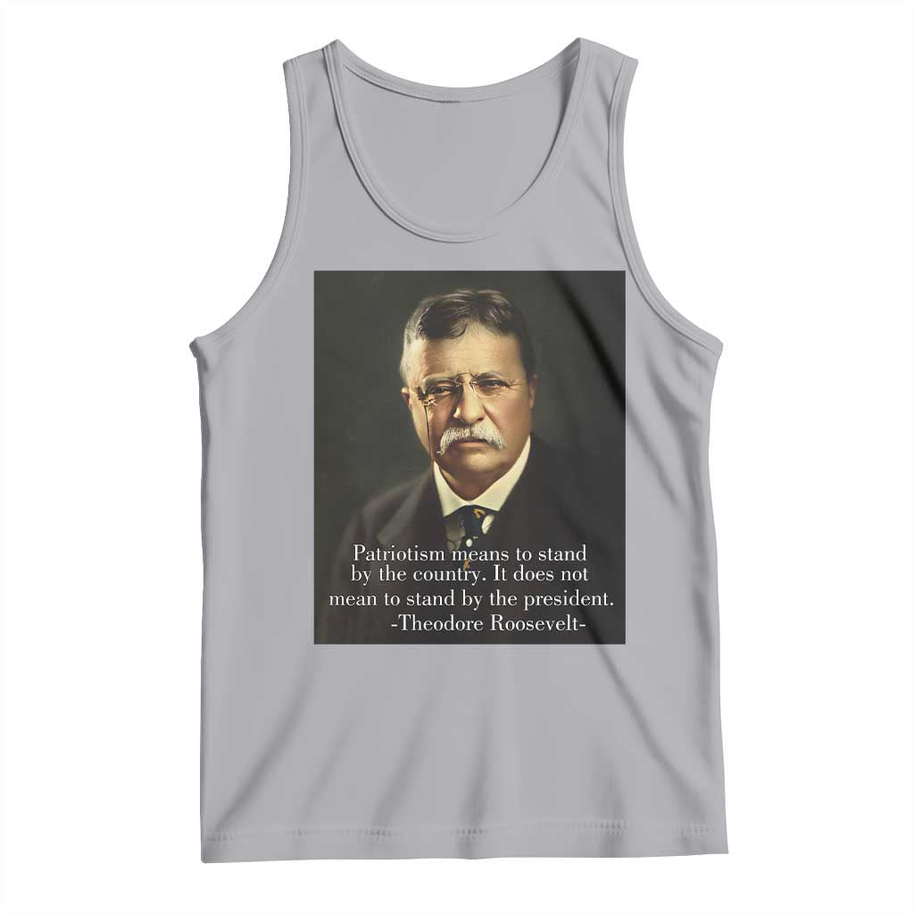 Theodore Teddy Roosevelt Patriotic Tank Top Patriotism Means To Stand By The Country TS02 Athletic Heather Print Your Wear