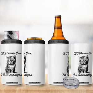 Cute Cat St Patricks Day 4 in 1 Can Cooler Tumbler If I Shenan Once I'll Shenanigan TS02 Print Your Wear