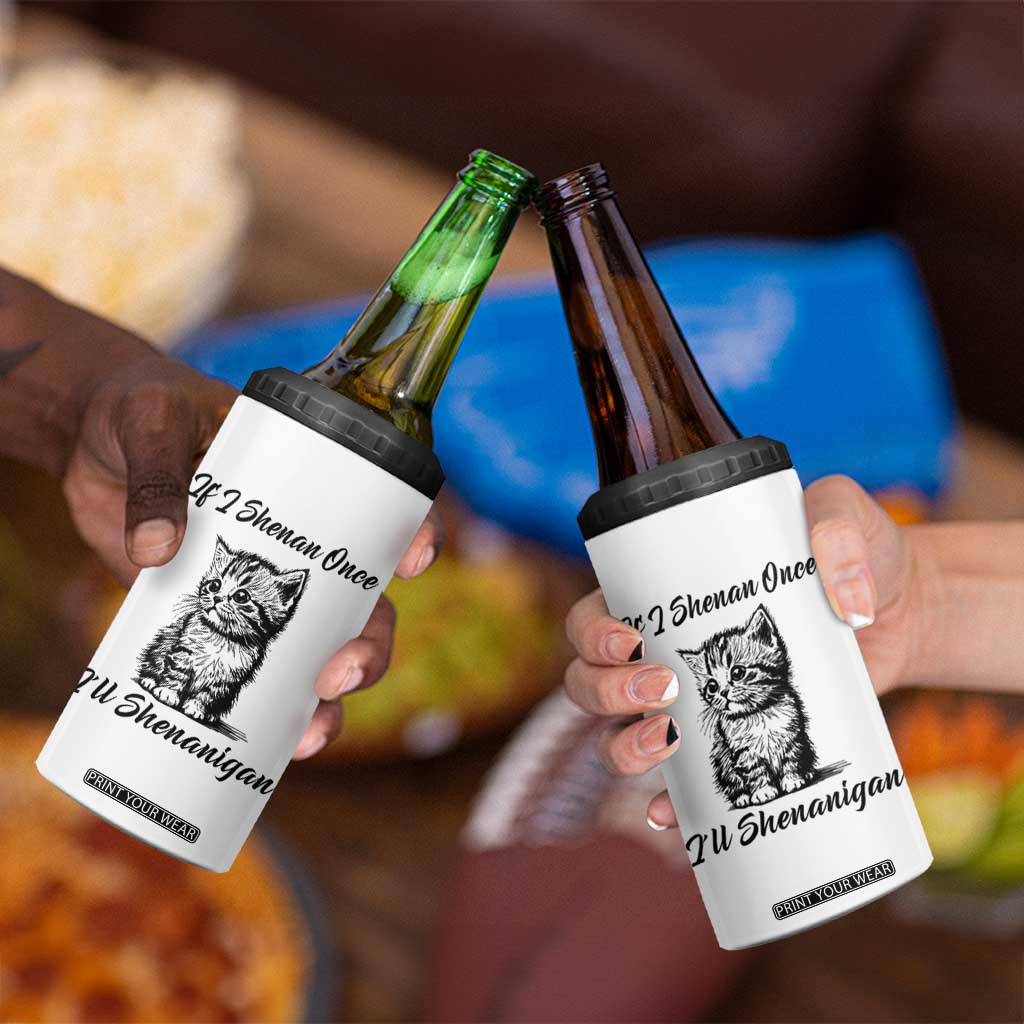 Cute Cat St Patricks Day 4 in 1 Can Cooler Tumbler If I Shenan Once I'll Shenanigan TS02 Print Your Wear