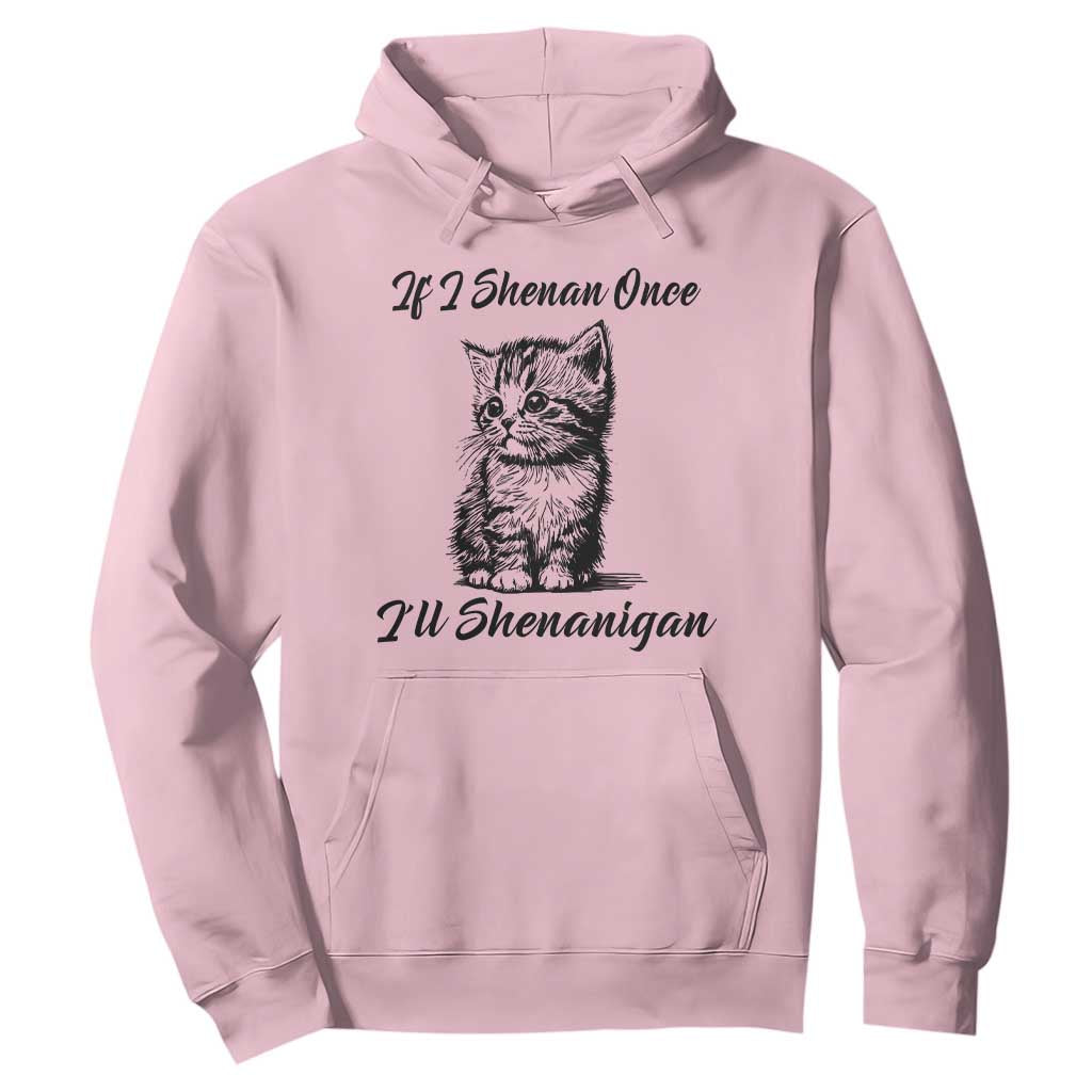 Cute Cat St Patricks Day Hoodie If I Shenan Once I'll Shenanigan TS02 Light Pink Print Your Wear