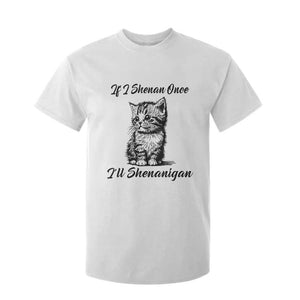 Cute Cat St Patricks Day T Shirt For Kid If I Shenan Once I'll Shenanigan TS02 White Print Your Wear