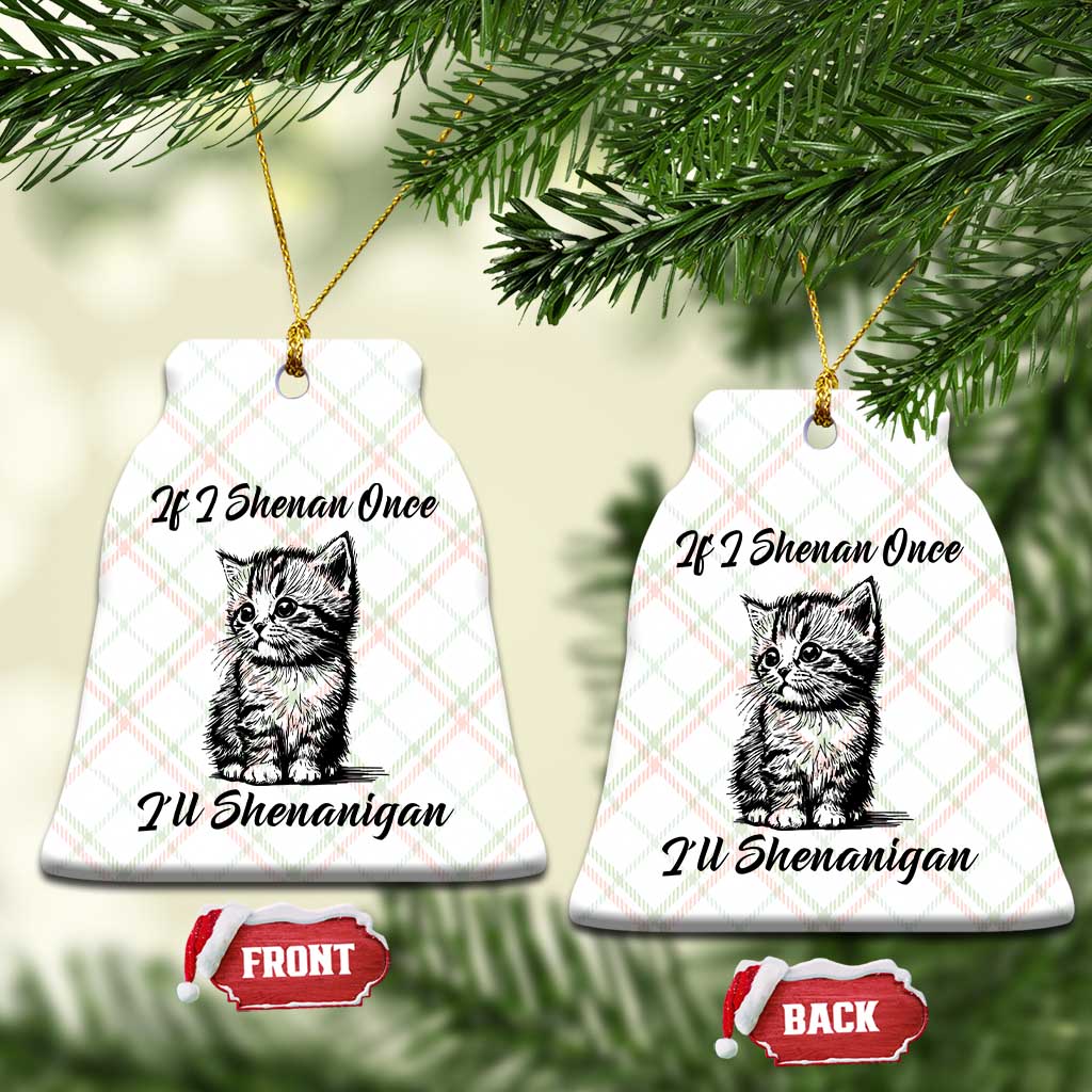 Cute Cat St Patricks Day Ceramic Ornament If I Shenan Once I'll Shenanigan TS02 Print Your Wear