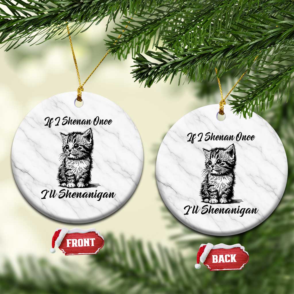 Cute Cat St Patricks Day Ceramic Ornament If I Shenan Once I'll Shenanigan TS02 1pc White Marble Print Your Wear