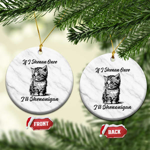 Cute Cat St Patricks Day Ceramic Ornament If I Shenan Once I'll Shenanigan TS02 1pc White Marble Print Your Wear