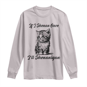 Cute Cat St Patricks Day Long Sleeve Shirt If I Shenan Once I'll Shenanigan TS02 Ice Gray Print Your Wear