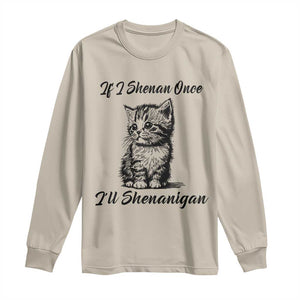 Cute Cat St Patricks Day Long Sleeve Shirt If I Shenan Once I'll Shenanigan TS02 Sand Print Your Wear