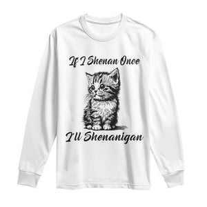 Cute Cat St Patricks Day Long Sleeve Shirt If I Shenan Once I'll Shenanigan TS02 White Print Your Wear