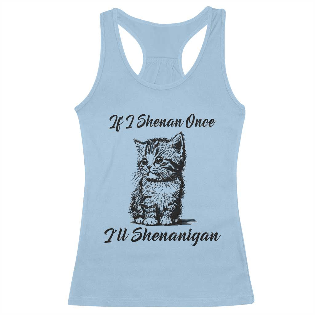 Cute Cat St Patricks Day Racerback Tank Top If I Shenan Once I'll Shenanigan TS02 Light Blue Print Your Wear