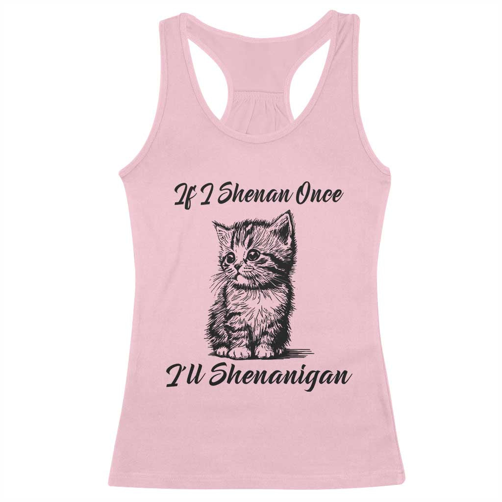 Cute Cat St Patricks Day Racerback Tank Top If I Shenan Once I'll Shenanigan TS02 Light Pink Print Your Wear