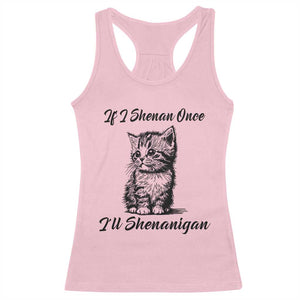 Cute Cat St Patricks Day Racerback Tank Top If I Shenan Once I'll Shenanigan TS02 Light Pink Print Your Wear