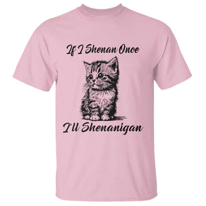 Cute Cat St Patricks Day T Shirt If I Shenan Once I'll Shenanigan TS02 Light Pink Print Your Wear