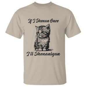Cute Cat St Patricks Day T Shirt If I Shenan Once I'll Shenanigan TS02 Sand Print Your Wear