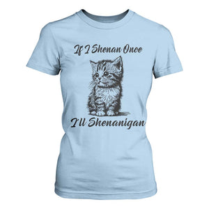 Cute Cat St Patricks Day T Shirt For Women If I Shenan Once I'll Shenanigan TS02 Light Blue Print Your Wear