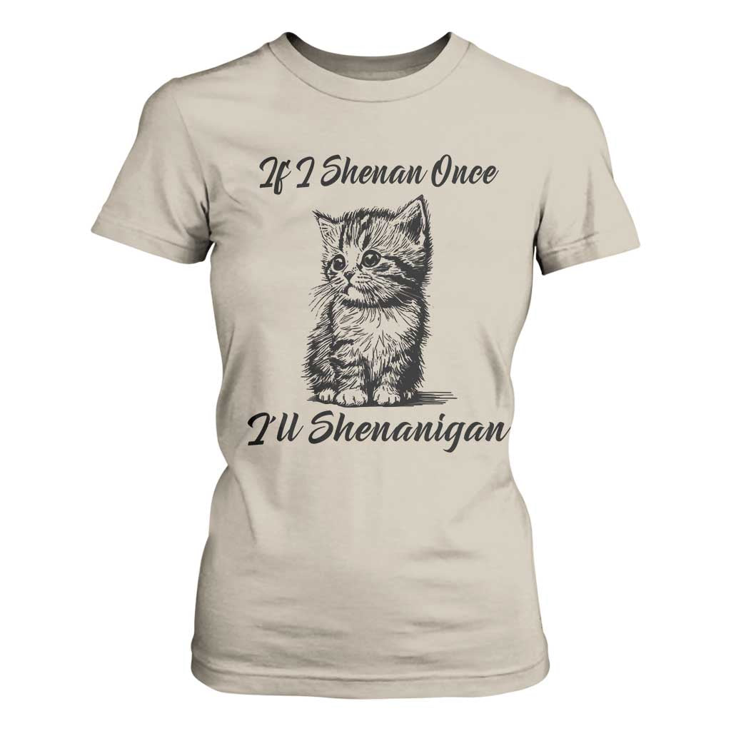 Cute Cat St Patricks Day T Shirt For Women If I Shenan Once I'll Shenanigan TS02 Sand Print Your Wear