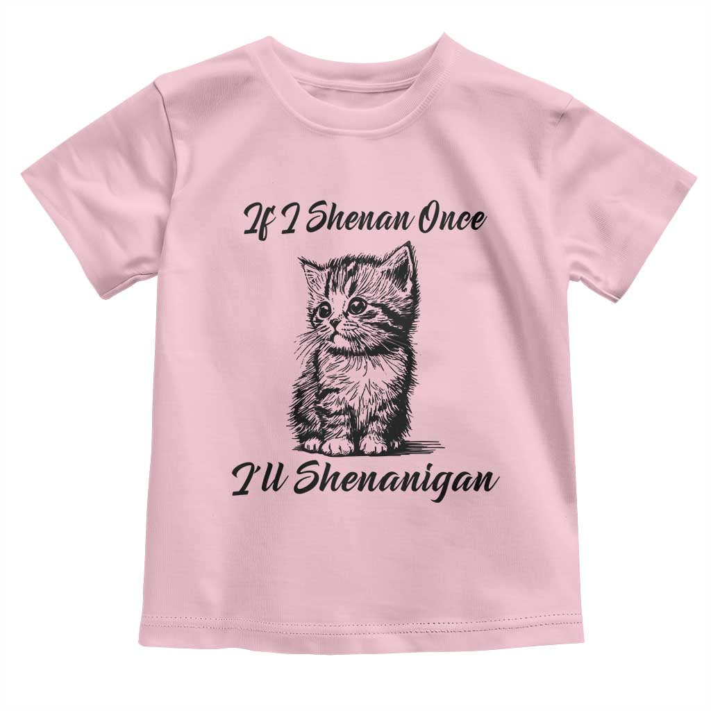 Cute Cat St Patricks Day Toddler T Shirt If I Shenan Once I'll Shenanigan TS02 Light Pink Print Your Wear