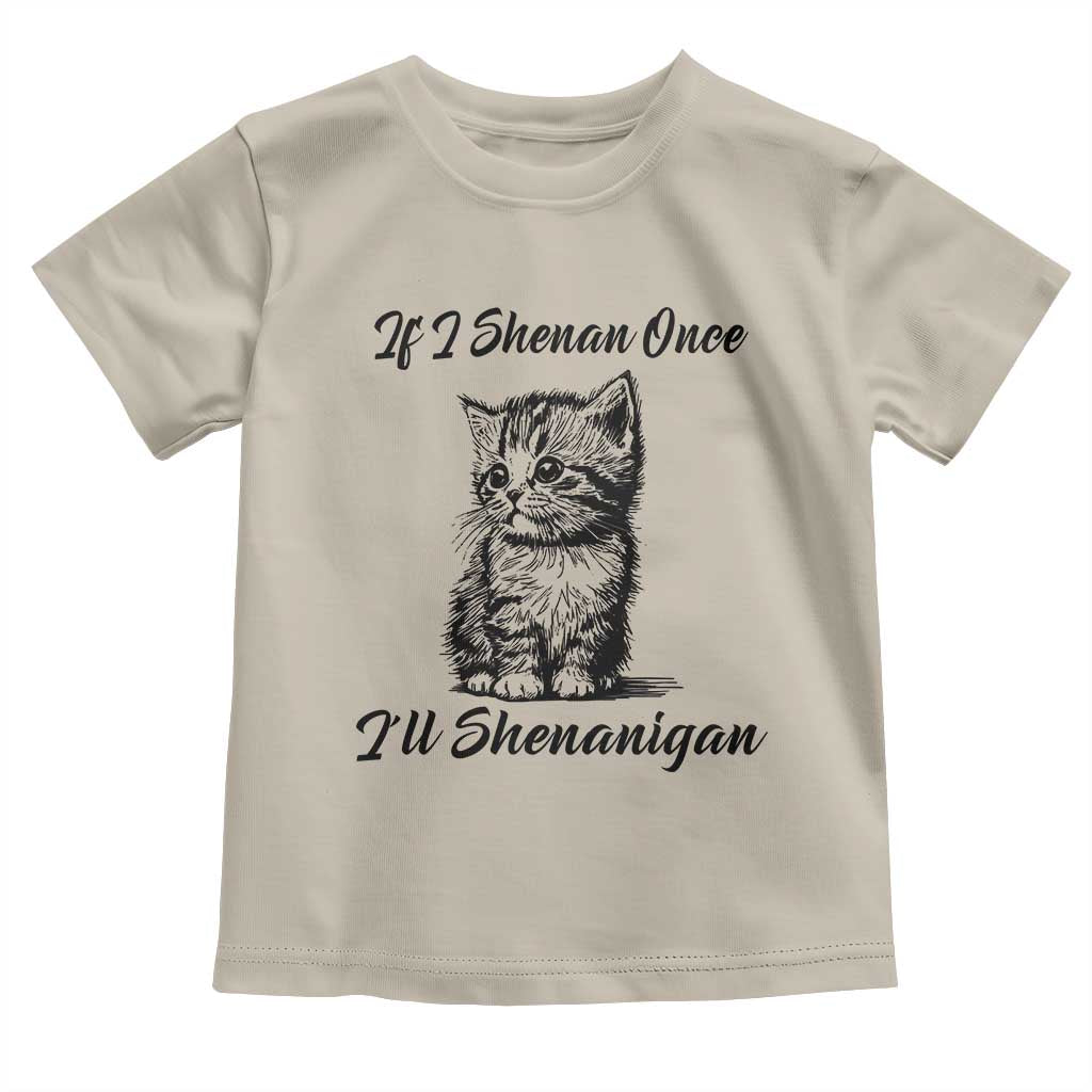 Cute Cat St Patricks Day Toddler T Shirt If I Shenan Once I'll Shenanigan TS02 Sand Print Your Wear