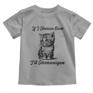 Cute Cat St Patricks Day Toddler T Shirt If I Shenan Once I'll Shenanigan TS02 Sport Gray Print Your Wear