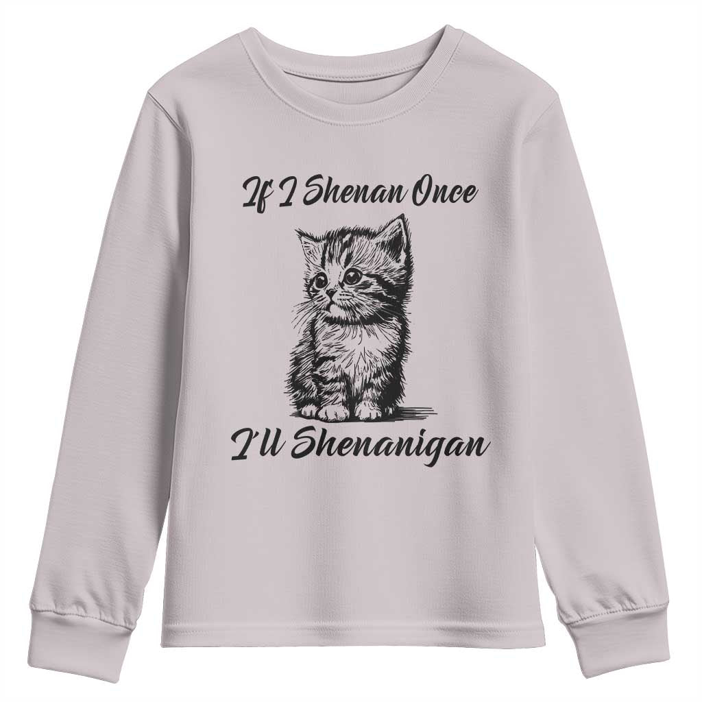 Cute Cat St Patricks Day Youth Sweatshirt If I Shenan Once I'll Shenanigan TS02 Ice Gray Print Your Wear