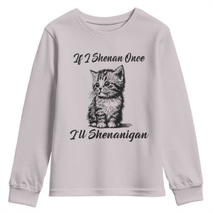 Cute Cat St Patricks Day Youth Sweatshirt If I Shenan Once I'll Shenanigan TS02 Ice Gray Print Your Wear