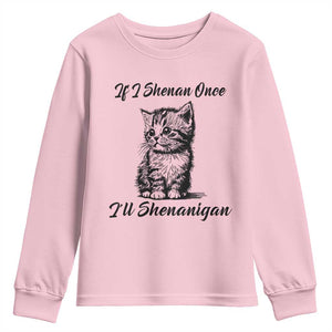 Cute Cat St Patricks Day Youth Sweatshirt If I Shenan Once I'll Shenanigan TS02 Light Pink Print Your Wear