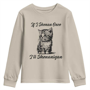 Cute Cat St Patricks Day Youth Sweatshirt If I Shenan Once I'll Shenanigan TS02 Sand Print Your Wear