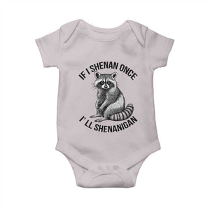 St Patricks Day Raccoon Meme Baby Onesie If I Shenan Once I'll Shenanigan TS02 Ice Gray Print Your Wear