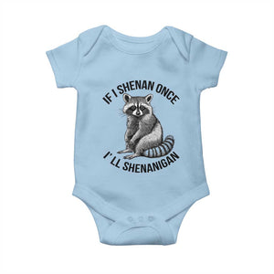 St Patricks Day Raccoon Meme Baby Onesie If I Shenan Once I'll Shenanigan TS02 Light Blue Print Your Wear