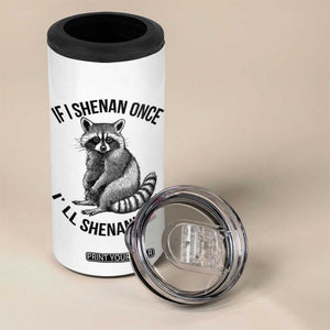 St Patricks Day Raccoon Meme 4 in 1 Can Cooler Tumbler If I Shenan Once I'll Shenanigan TS02 Print Your Wear
