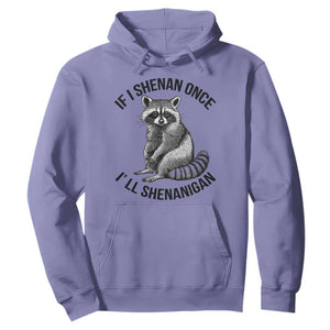 St Patricks Day Raccoon Meme Hoodie If I Shenan Once I'll Shenanigan TS02 Violet Print Your Wear