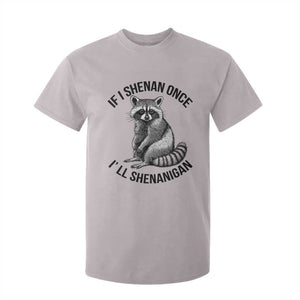 St Patricks Day Raccoon Meme T Shirt For Kid If I Shenan Once I'll Shenanigan TS02 Ice Gray Print Your Wear